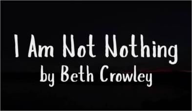 I Am Not Nothing Beth Crowley