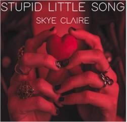 skye claire stupid little song